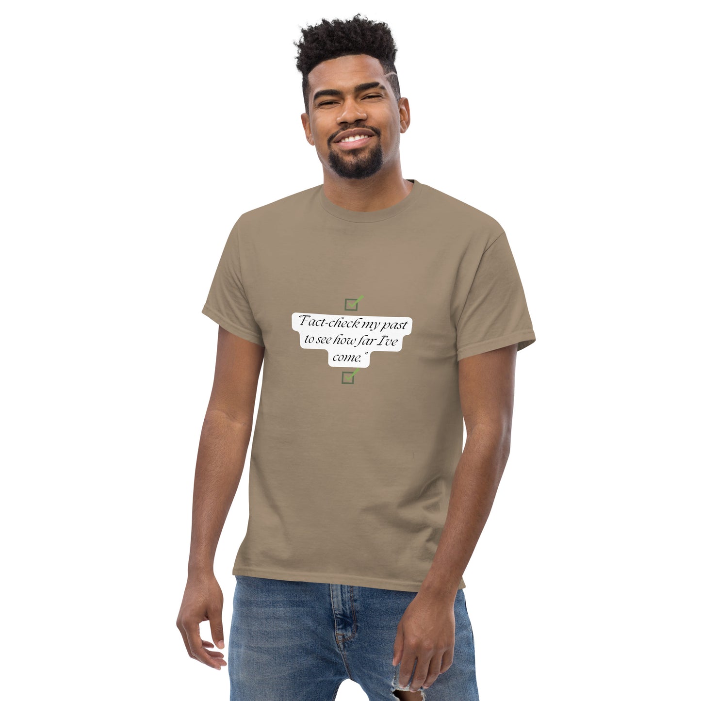 Fact check my past to see how far I’ve come T-Shirt