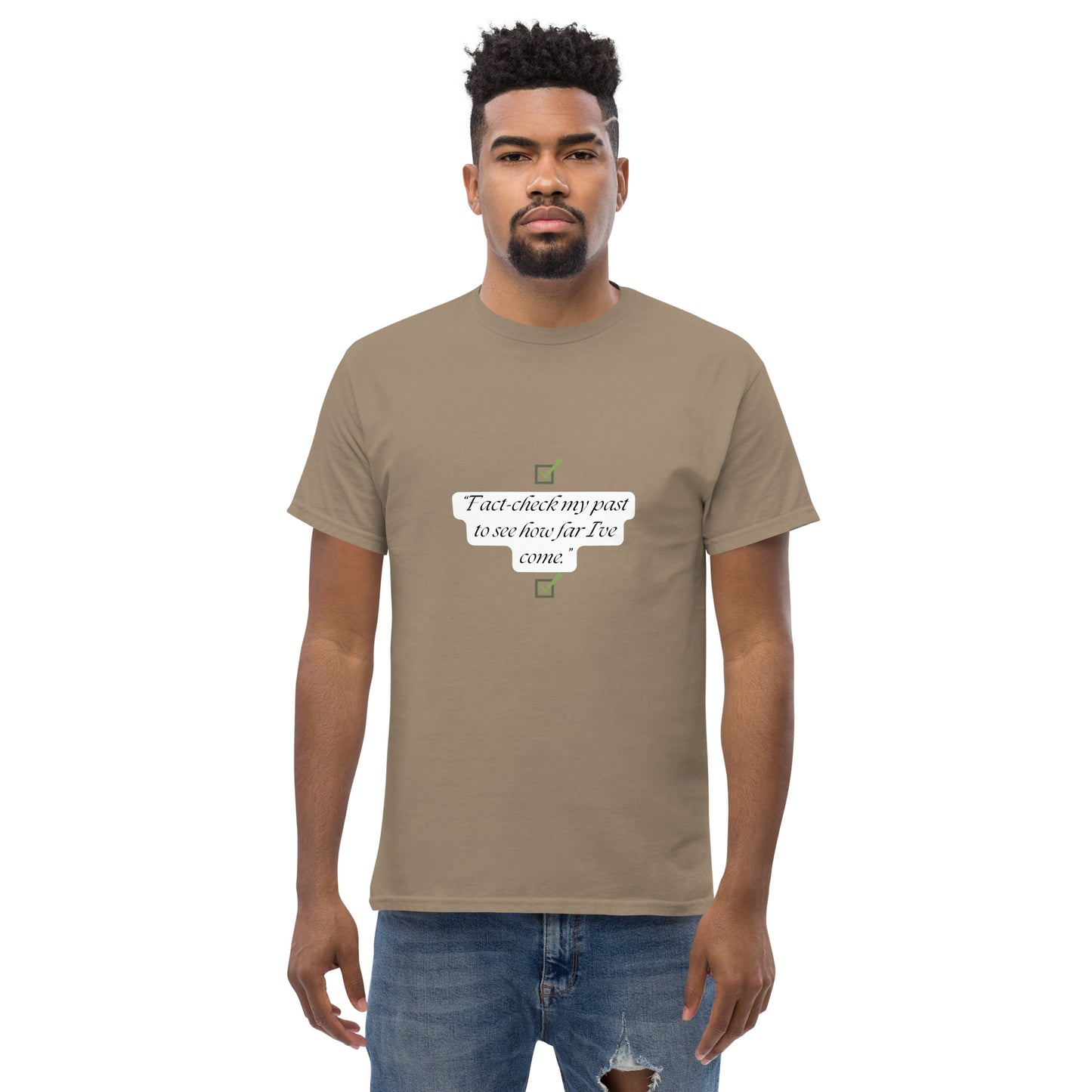 Fact check my past to see how far I’ve come T-Shirt