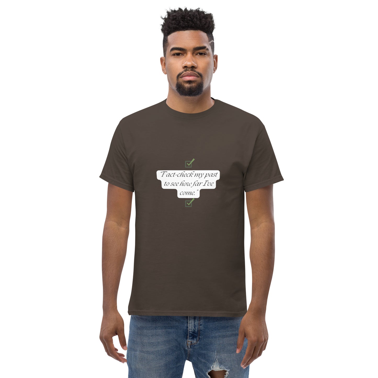 Fact check my past to see how far I’ve come T-Shirt