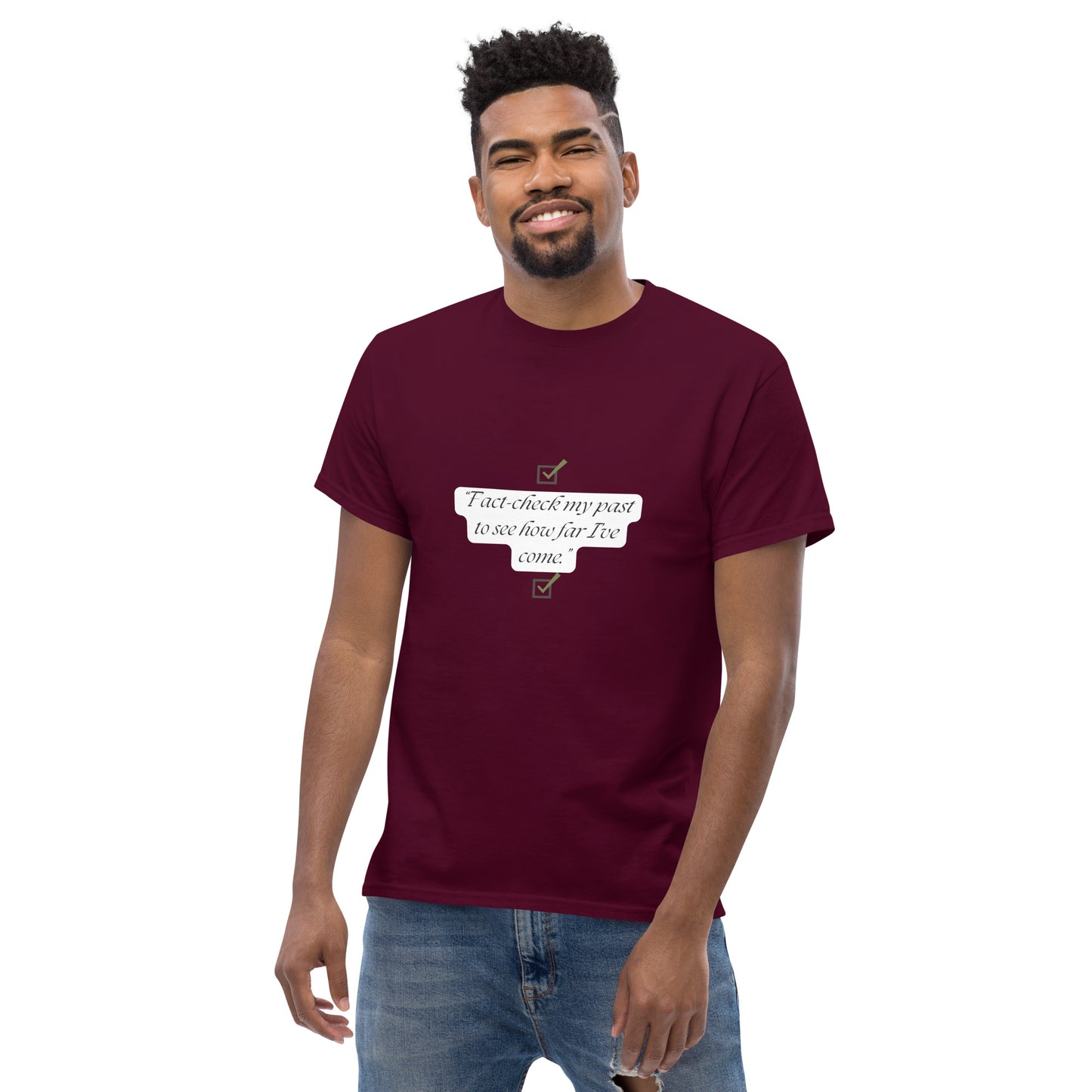 Fact check my past to see how far I’ve come T-Shirt