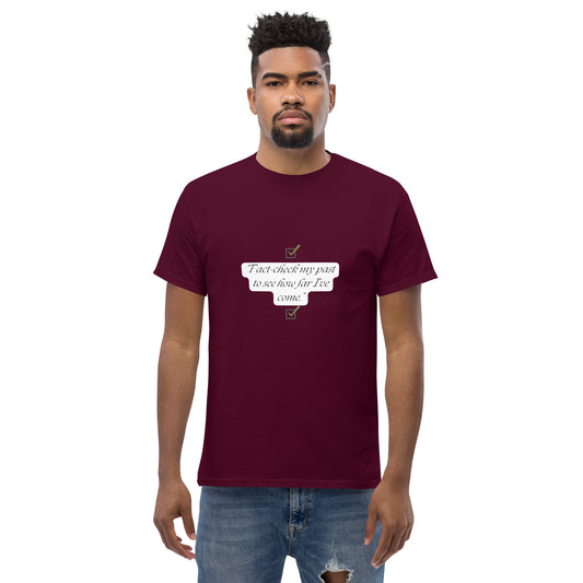 Fact check my past to see how far I’ve come T-Shirt