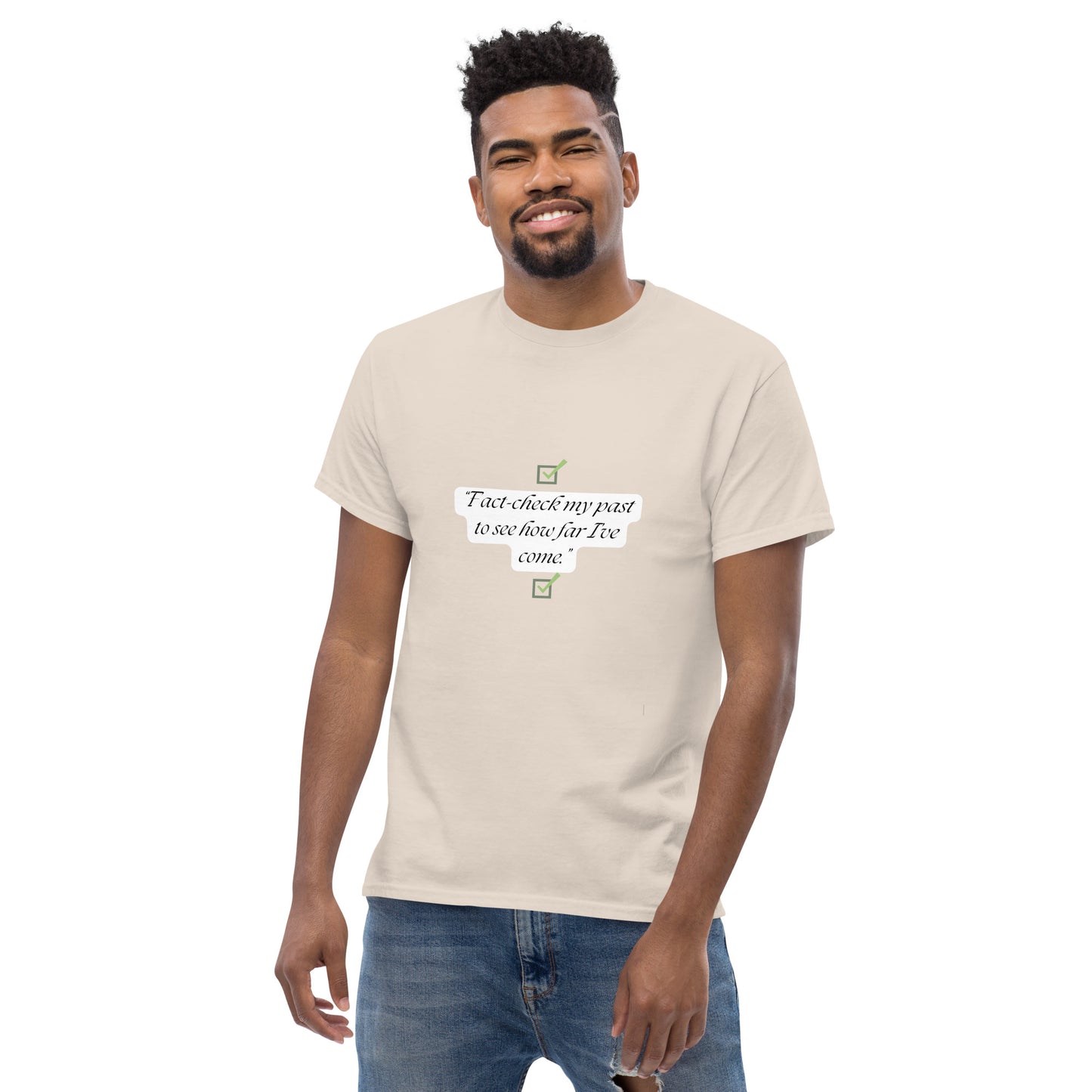 Fact check my past to see how far I’ve come T-Shirt