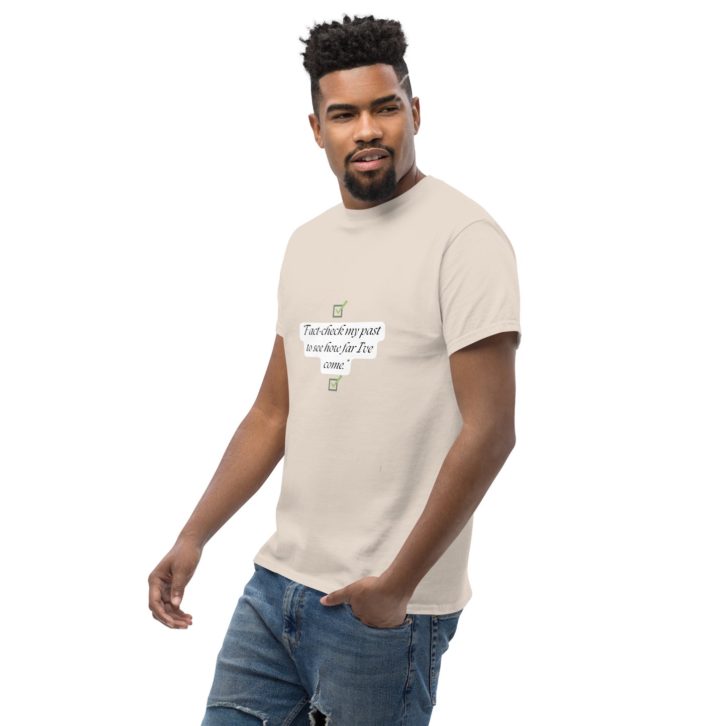 Fact check my past to see how far I’ve come T-Shirt